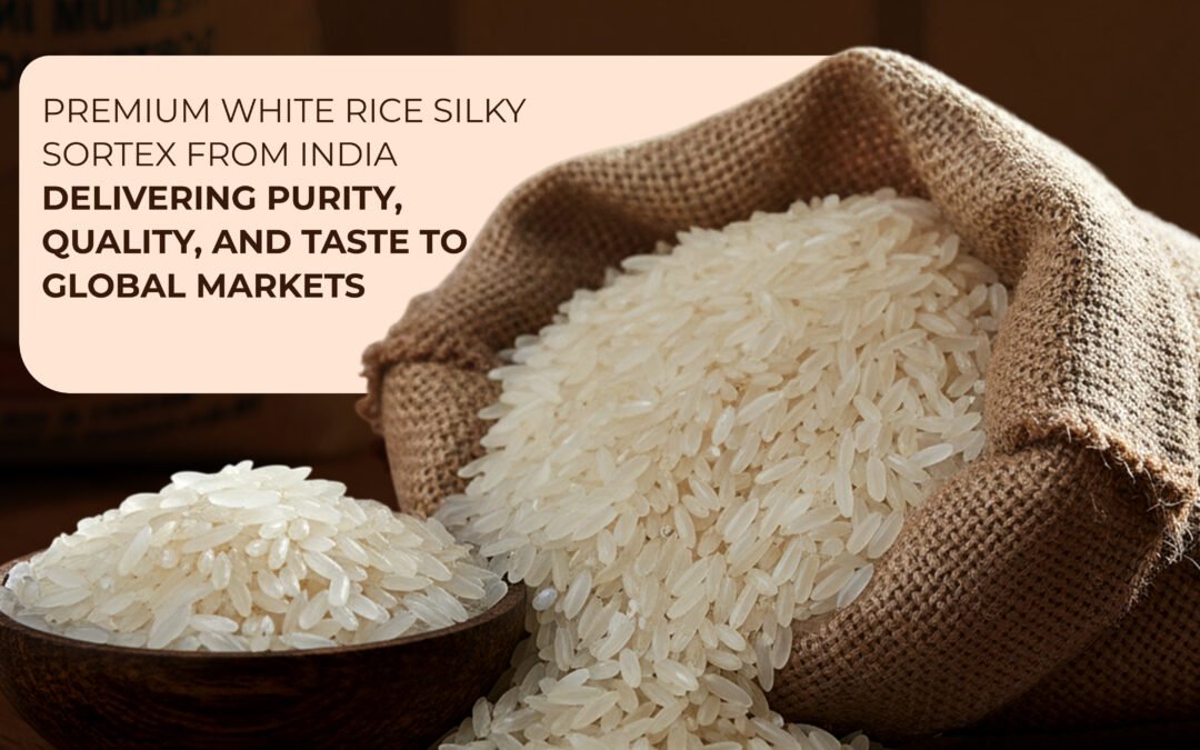 Premium White Rice Silky Sortex Exporters from India: Supplying Quality to Global Markets